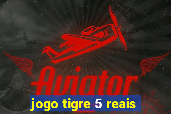 jogo tigre 5 reais